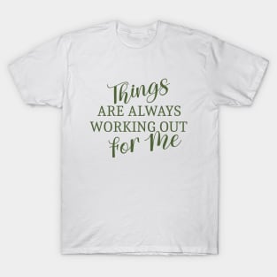 Things are always working out for me, Well known Affirmation, Manifest success T-Shirt